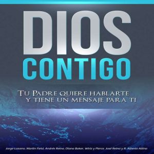 Dios Contigo: Tu Padre Quiere Hablarte y Tiene Un Mensaje Para Ti