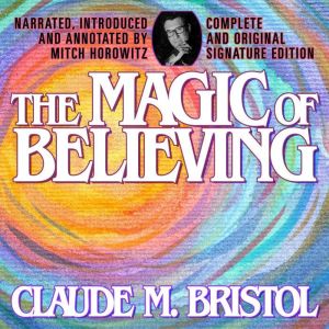 The Magic of Believing, Claude M. Bristol