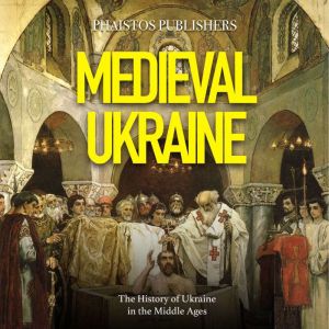 Medieval Ukraine The History of Ukra..., Phaistos Publishers