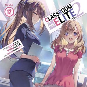 Classroom of the Elite: Year 2 (Light Novel) Vol. 12