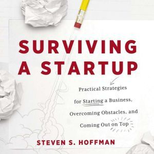 Surviving a Startup, Steven S. Hoffman