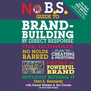 No B.S. Guide to BrandBuilding by Di..., Dan S. Kennedy