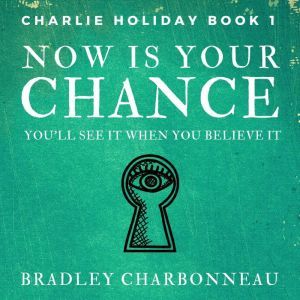 Now Is Your Chance, Bradley Charbonneau