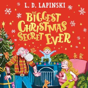 The Biggest Christmas Secret Ever: A laugh out loud story of family Christmas chaos!