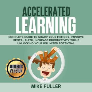 Accelerated learning Complete guide ..., Mike Fuller