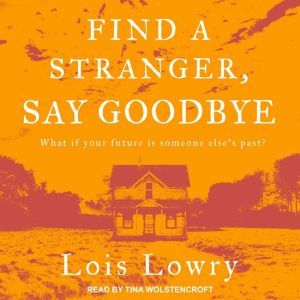 Find a Stranger, Say Goodbye, Lois Lowry