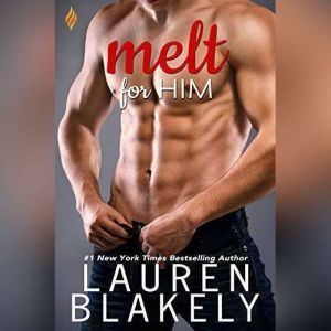 Melt for Him, Lauren Blakely