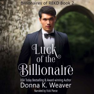 Luck of the Billionaire, Donna K. Weaver