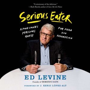 Serious Eater, Ed Levine