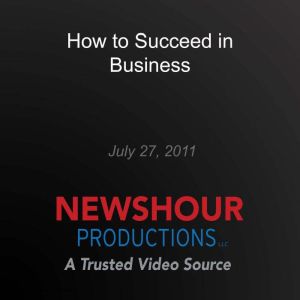 How to Succeed in Business, PBS NewsHour