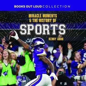 Miracle Moments  the History of Spor..., Kenny Abdo