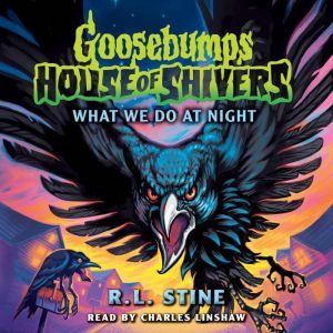 What We Do At Night Goosebumps House..., R. L. Stine