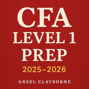 CFA Level 1 Prep 2025-2026: Elevate your CFA Level 1 Prep 2025-2026 with dynamic audio lessons for peak exam performance!
