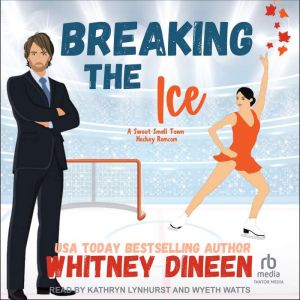 Breaking the Ice: A Sweet Small Town Hockey Romcom