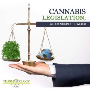 Cannabis legislation, a look around t..., Pharmacology University