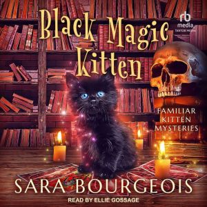 Black Magic Kitten, Sara Bourgeois