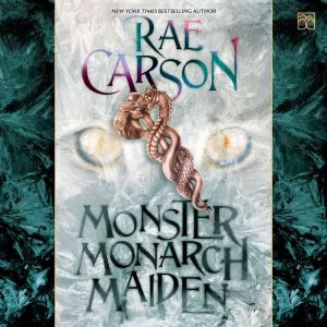 Monster, Monarch, Maiden, Rae Carson