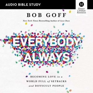 Everybody, Always Audio Bible Studie..., Bob Goff