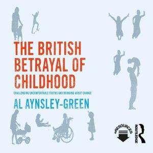 The British Betrayal of Childhood, Al AynsleyGreen