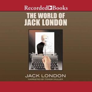 The World of Jack London, Jack London