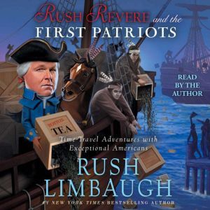 Rush Revere and the First Patriots Time-Travel Adventures With Exceptional Americans, Rush Limbaugh