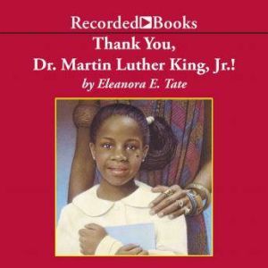 Thank You, Dr. Martin Luther King, Jr..., Eleanora Tate