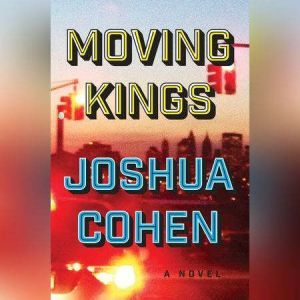 Moving Kings, Joshua Cohen