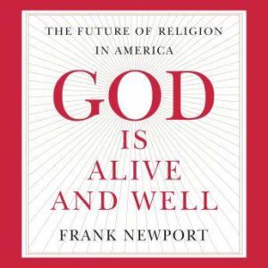 God Is Alive and Well, Frank Newport