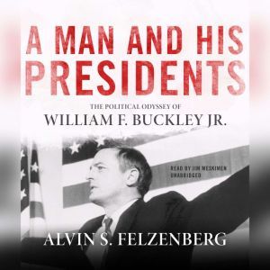 A Man and His Presidents, Alvin S. Felzenberg