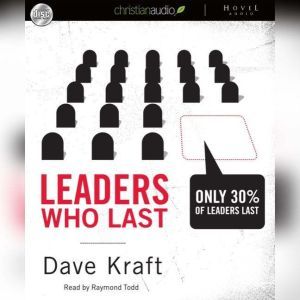 Leaders Who Last, Dave  Kraft