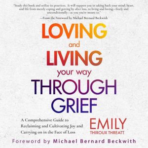 Loving and Living Your Way Through Gr..., Emily Thiroux Threatt