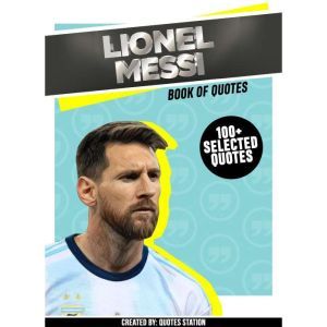 Lionel Messi Book Of Quotes 100 Se..., Quotes Station