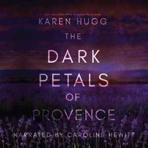 The Dark Petals of Provence, Karen Hugg