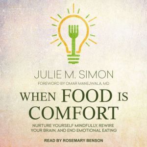 When Food Is Comfort, Julie M. Simon