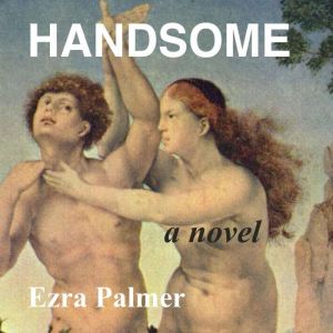 Handsome, Ezra Palmer