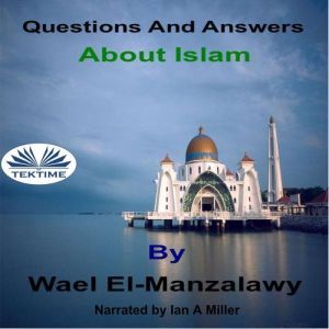 Questions And Answers About Islam, Wael ElManzalawy