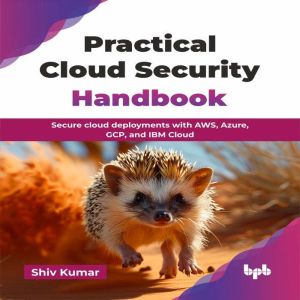 Practical Cloud Security Handbook, Shiv Kumar