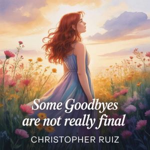 Some goodbyes are not really final