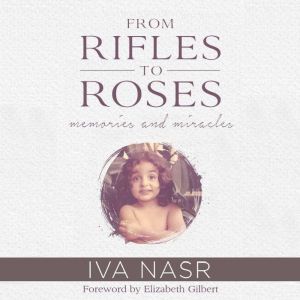 From Rifles to Roses, Iva Nasr