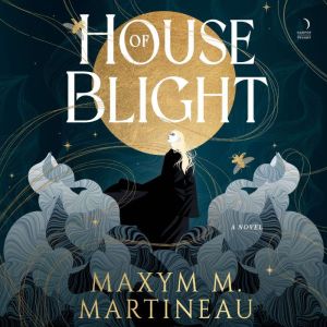 House of Blight: A Novel