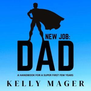 New Job Dad, Kelly Mager