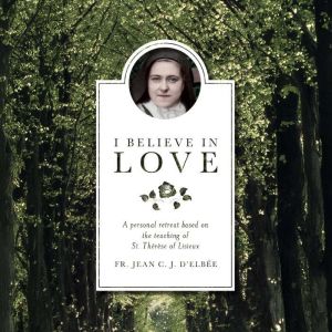 I Believe in Love, Fr. Jean C. J. DElbee