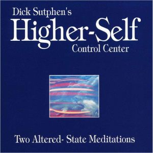 Higher-Self Control Center: Two Altered-State Meditations