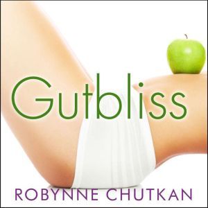 Gutbliss, Dr. Robynne Chutkan