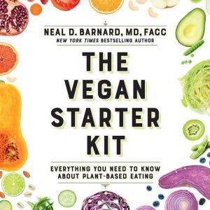 The Vegan Starter Kit, Neal D Barnard