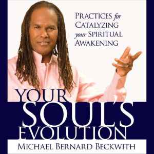 Your Souls Evolution, Michael Beckwith