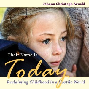 Their Name Is Today, Johann Christoph Arnold