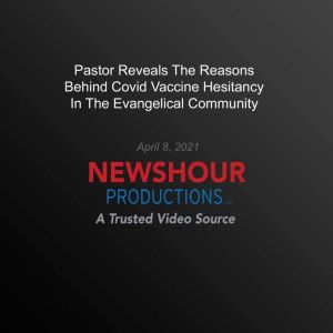 Pastor Reveals The Reasons Behind Cov..., PBS NewsHour