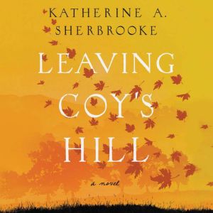 Leaving Coys Hill, Katherine A. Sherbrooke