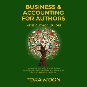 Business and Accounting for Authors, Tora Moon